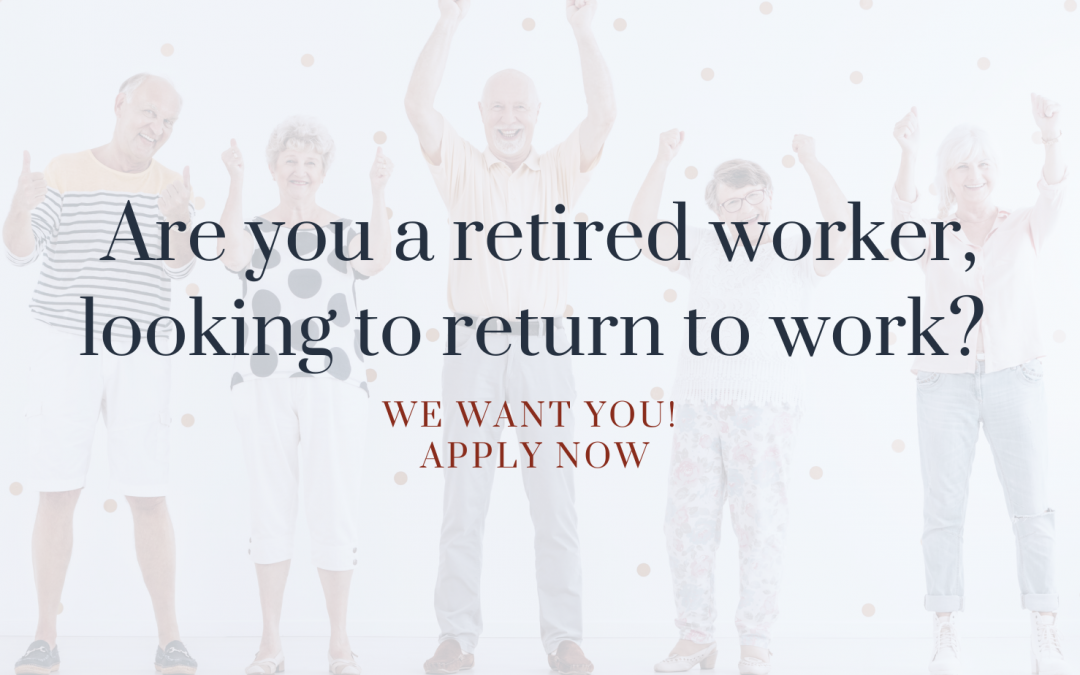 “I would encourage anyone who feels they have something to offer, to come out of retirement & have the courage to apply for work in the care sector”.